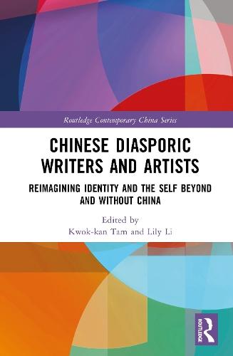 Chinese Diasporic Writers and Artists: Reimagining Identity and the Self Beyond and Without China  by Kwok-kan Tam at Abbey's Bookshop, 