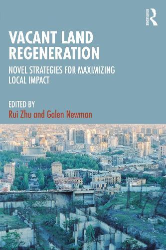 Vacant Land Regeneration: Novel Strategies for Maximizing Local Impact  by Rui Zhu at Abbey's Bookshop, 