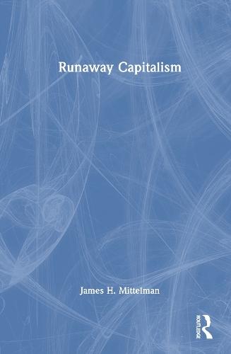 Runaway Capitalism  by James H. Mittelman at Abbey's Bookshop, 