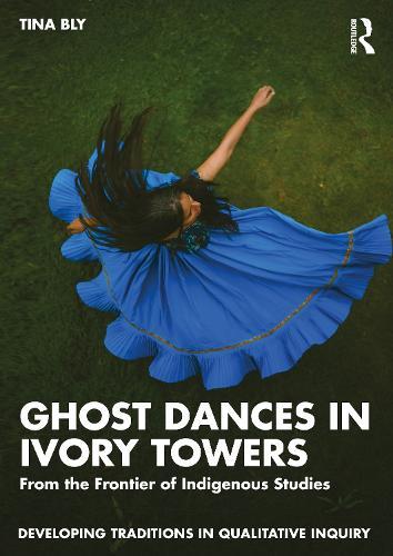 Ghost Dances in Ivory Towers: From the Frontier of Indigenous Studies  by Tina Bly at Abbey's Bookshop, 
