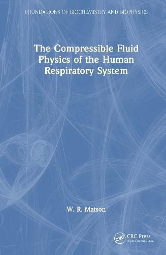 The Compressible Fluid Physics of the Human Respiratory System  by W. R. Matson at Abbey's Bookshop, 