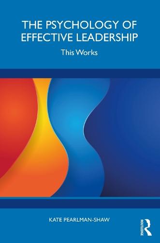 The Psychology of Effective Leadership: This Works  by Kate Pearlman-Shaw at Abbey's Bookshop, 
