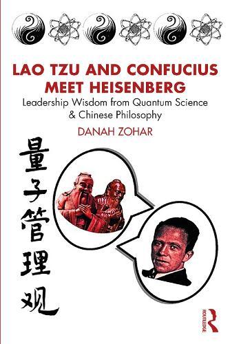 Lao Tzu and Confucius Meet Heisenberg: Leadership Wisdom from Quantum Science and Chinese Philosophy  by Danah Zohar at Abbey's Bookshop, 