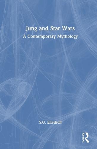 Jung and Star Wars: A Contemporary Mythology  by S.G. Ellerhoff (Trinity College, Dublin) at Abbey's Bookshop, 