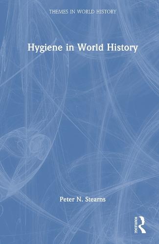Hygiene in World History  by Peter N. Stearns (George Mason University) at Abbey's Bookshop, 