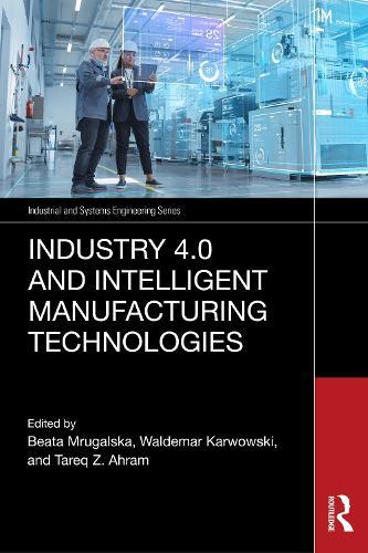 Industry 4.0 and Intelligent Manufacturing Technologies  by Beata Mrugalska (Poznan University of Technology, Poznan, Poland) at Abbey's Bookshop, 