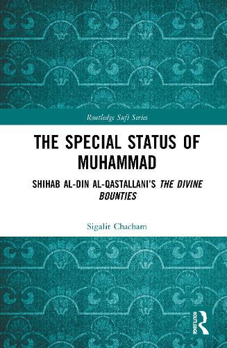 The Special Status of Muhammad: Shihab al-Din al-Qastallani’s The Divine Bounties  by Sigalit Chacham at Abbey's Bookshop, 