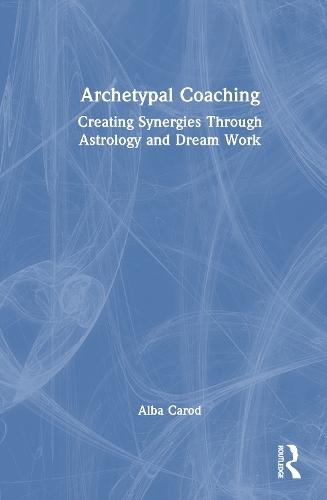 Archetypal Coaching: Creating Synergies Through Astrology and Dream Work  by Alba Carod at Abbey's Bookshop, 