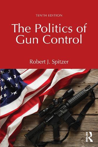 The Politics of Gun Control  by Robert J. Spitzer at Abbey's Bookshop, 