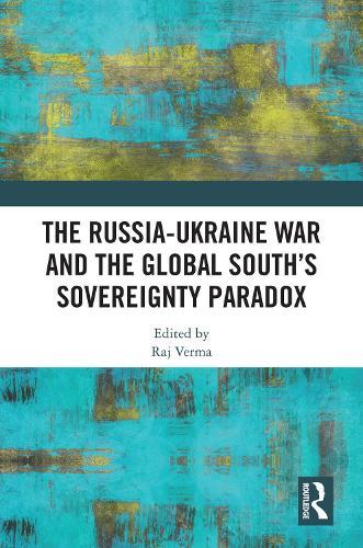 The Russia-Ukraine War and the Global South’s Sovereignty Paradox  by Raj Verma (Jilin University, China, and London School of Economics, UK) at Abbey's Bookshop, 