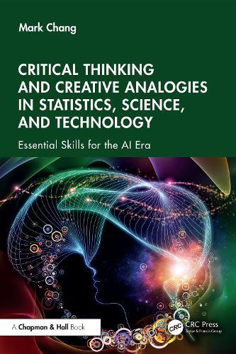 Critical Thinking and Creative Analogies in Statistics, Science, and Technology: Essential Skills for the AI Era  by Mark Chang (Boston University, USA) at Abbey's Bookshop, 