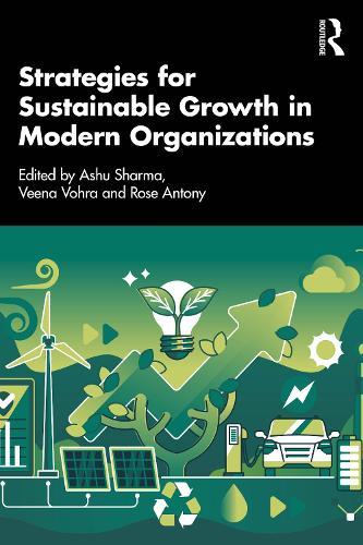 Strategies for Sustainable Growth in Modern Organizations  by Ashu Sharma (NMIMS University, India) at Abbey's Bookshop, 