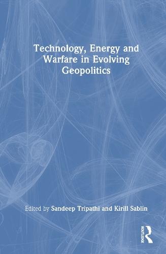 Technology, Energy and Warfare in Evolving Geopolitics  by Sandeep Tripathi at Abbey's Bookshop, 