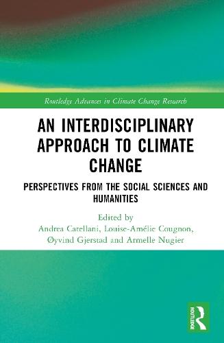 An Interdisciplinary Approach to Climate Change: Perspectives from the Social Sciences and Humanities  by Andrea Catellani (Université Catholique De Louvain) at Abbey's Bookshop, 