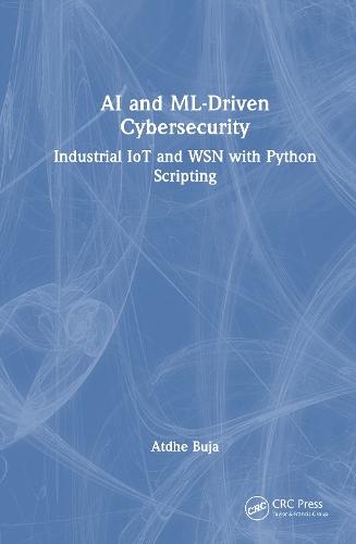 AI and ML-Driven Cybersecurity: Industrial IoT and WSN with Python Scripting  by Atdhe Buja at Abbey's Bookshop, 