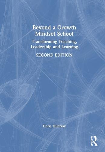 Beyond a Growth Mindset School: Transforming Teaching, Leadership and Learning  by Chris Hildrew (Churchill Academy & Sixth Form, UK) at Abbey's Bookshop, 
