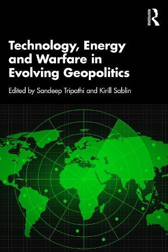 Technology, Energy and Warfare in Evolving Geopolitics  by Sandeep Tripathi at Abbey's Bookshop, 