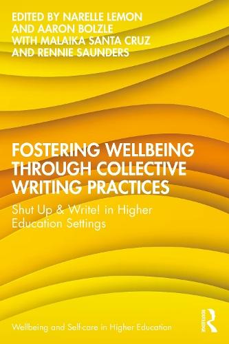 Fostering Wellbeing through Collective Writing Practices: Shut Up & Write! in Higher Education Settings  by Narelle Lemon (Edith Cowan University, Australia) at Abbey's Bookshop, 