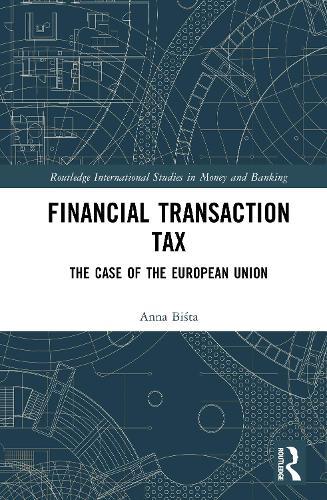 Financial Transaction Tax: The Case of the European Union  by Anna Biśta at Abbey's Bookshop, 