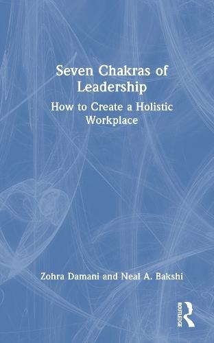 Seven Chakras of Leadership: How to Create a Holistic Workplace  by Zohra Damani (Independent Scholar, USA) at Abbey's Bookshop, 