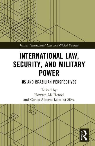 International Law, Security, and Military Power: US and Brazilian Perspectives  by Howard Hensel (Professor of Politico-Military Affairs at the USAF Air War College, USA) at Abbey's Bookshop, 