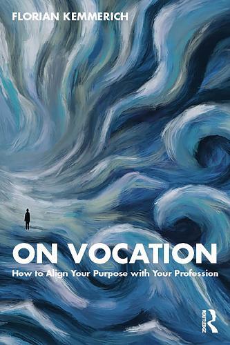 On Vocation: How to Align Your Purpose with Your Profession  by Florian Kemmerich at Abbey's Bookshop, 