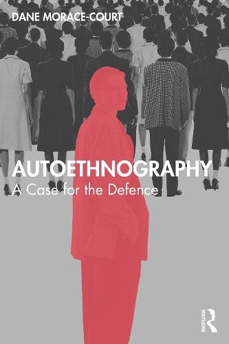 Autoethnography: A Case for the Defence