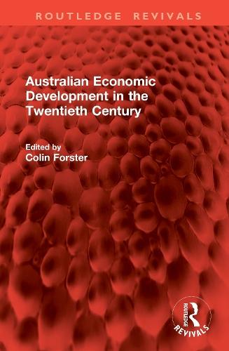 Australian Economic Development in the Twentieth Century  by Colin Forster at Abbey's Bookshop, 