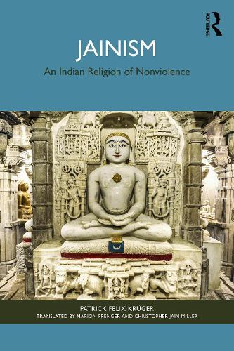 Jainism: An Indian Religion of Nonviolence  by Patrick Felix Krüger at Abbey's Bookshop, 