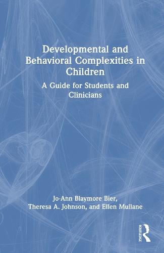 Developmental and Behavioral Complexities in Children: A Guide for Students and Clinicians  by Jo-Ann Blaymore Bier at Abbey's Bookshop, 