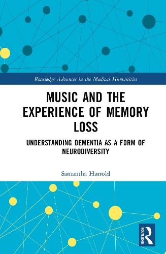 Music and the Experience of Memory Loss: Understanding Dementia as a Form of Neurodiversity  by Samantha Harrold at Abbey's Bookshop, 