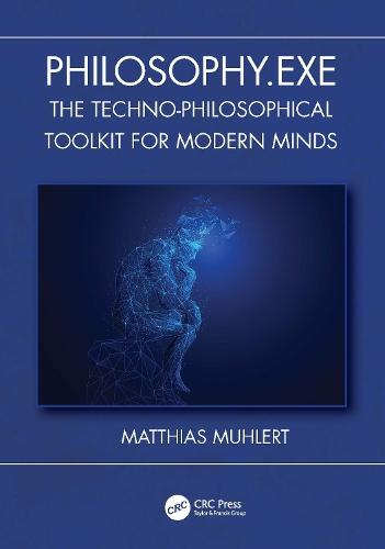 Philosophy.exe: The Techno-Philosophical Toolkit for Modern Minds  by Matthias Muhlert at Abbey's Bookshop, 