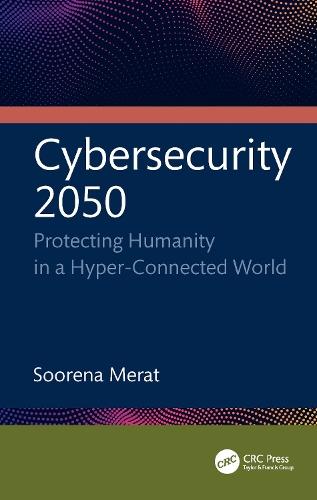 Cybersecurity 2050: Protecting Humanity in a Hyper-Connected World  by Soorena Merat at Abbey's Bookshop, 
