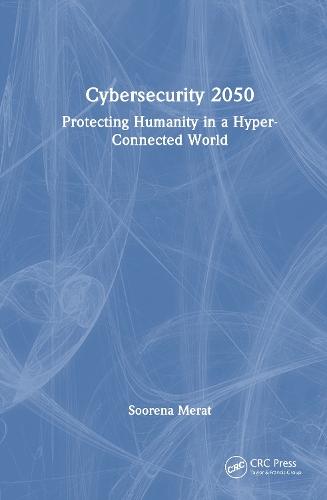Cybersecurity 2050: Protecting Humanity in a Hyper-Connected World  by Soorena Merat at Abbey's Bookshop, 