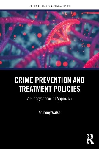 Crime Prevention and Treatment Policies: A Biopsychosocial Approach  by Anthony Walsh at Abbey's Bookshop, 