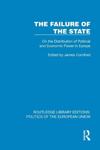 The Failure of the State: On the Distribution of Political and Economic Power in Europe  by James Cornford at Abbey's Bookshop, 