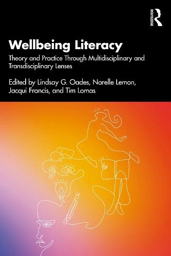 Wellbeing Literacy: Theory and Practice Through Multidisciplinary and Transdisciplinary Lenses  by Lindsay G. Oades at Abbey's Bookshop, 