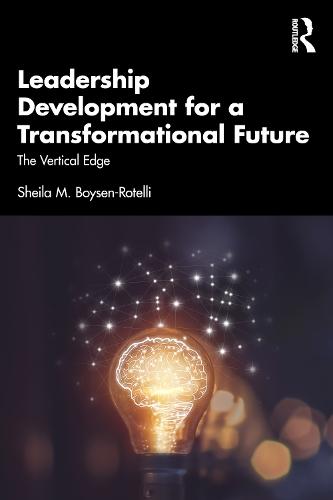 Leadership Development for a Transformational Future: The Vertical Edge  by Sheila M. Boysen-Rotelli at Abbey's Bookshop, 