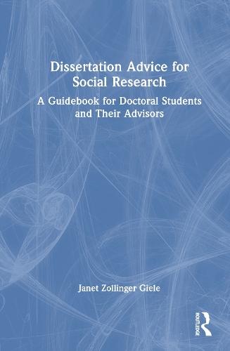 Dissertation Advice for Social Research: A Guidebook for Doctoral Students and Their Advisors  by Janet Zollinger Giele at Abbey's Bookshop, 