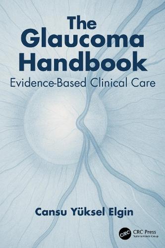 The Glaucoma Handbook: Evidence-based Clinical Care  by Cansu Yüksel Elgin at Abbey's Bookshop, 