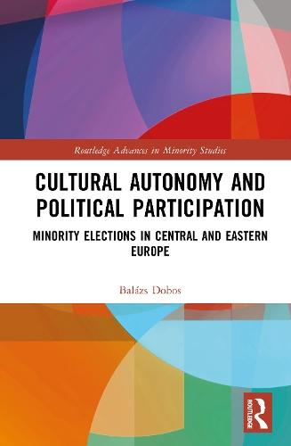 Cultural Autonomy and Political Participation: Minority Elections in Central and Eastern Europe  by Balázs Dobos at Abbey's Bookshop, 