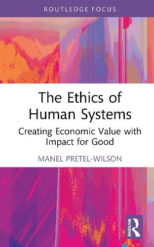 The Ethics of Human Systems: Creating Economic Value with Impact for Good  by Manel Pretel-Wilson at Abbey's Bookshop, 