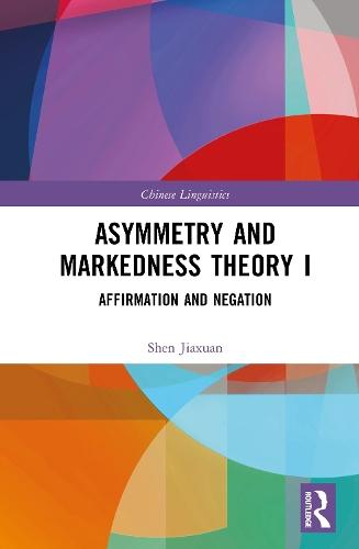 Asymmetry and Markedness Theory I: Affirmation and Negation  by Shen Jiaxuan at Abbey's Bookshop, 