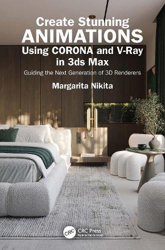 Create Stunning Animations Using Corona and V-Ray in 3ds Max: Guiding the Next Generation of 3D Renderers  by Margarita Nikita at Abbey's Bookshop, 