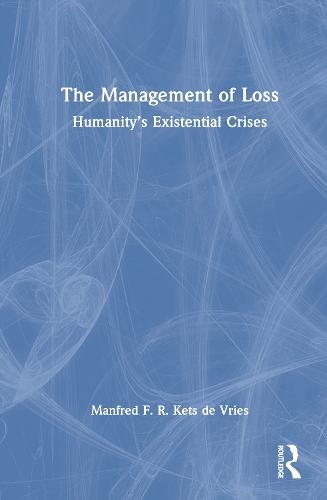 The Management of Loss: Humanity’s Existential Crises  by Manfred F. R. Kets de Vries at Abbey's Bookshop, 