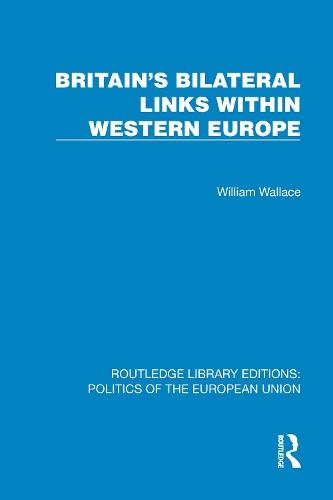 Britain's Bilateral Links Within Western Europe  by William Wallace at Abbey's Bookshop, 