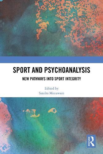 Sport and Psychoanalysis: New Pathways into Sport Integrity  by Sandra Meeuwsen at Abbey's Bookshop, 