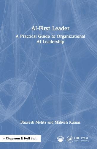 AI-First Leader: A Practical Guide to Organizational AI Leadership  by Bhavesh Mehta at Abbey's Bookshop, 