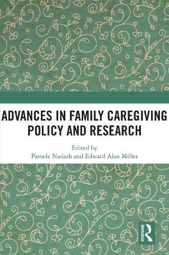 Advances in Family Caregiving Policy and Research  by Pamela Nadash (University of Massachusetts Boston, USA) at Abbey's Bookshop, 