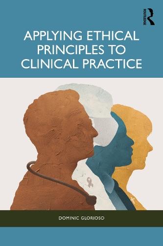 Applying Ethical Principles to Clinical Practice  by Dominic Glorioso at Abbey's Bookshop, 
